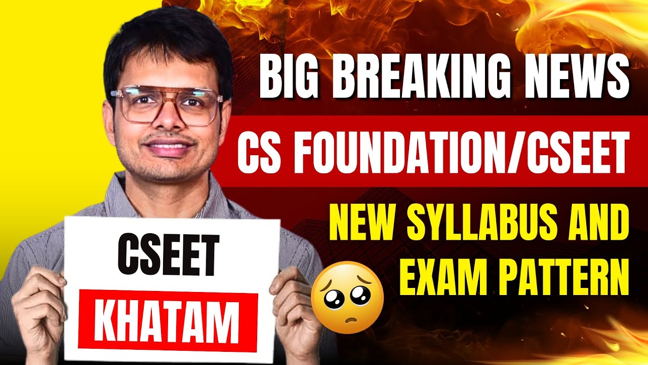 Biggest Breaking News - CS Foundation / CSEET New Syllabus and Exam Pattern | CSEET Khatam