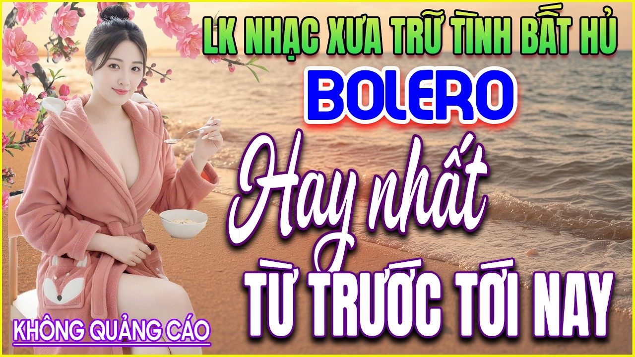 LK 262 Bản Nhạc BOLERO Trữ Tình Khiến Người Nghe QUÊN KHÔNG CẢ ĂN ➤GIỌNG CA NGỌT NGÀO ➤HAY MÊ MẨN