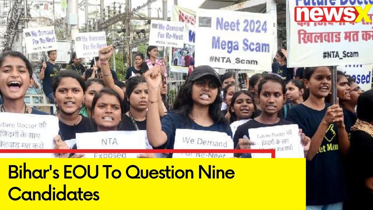 Bihar's EOU To Question Nine Candidates | NEET Scam Probe | NewsX