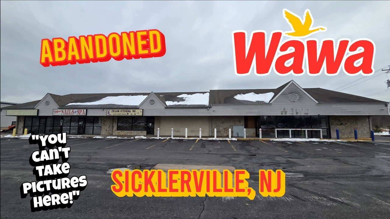 Abandoned Wawa - Sicklerville, NJ **DEMOLISHED**