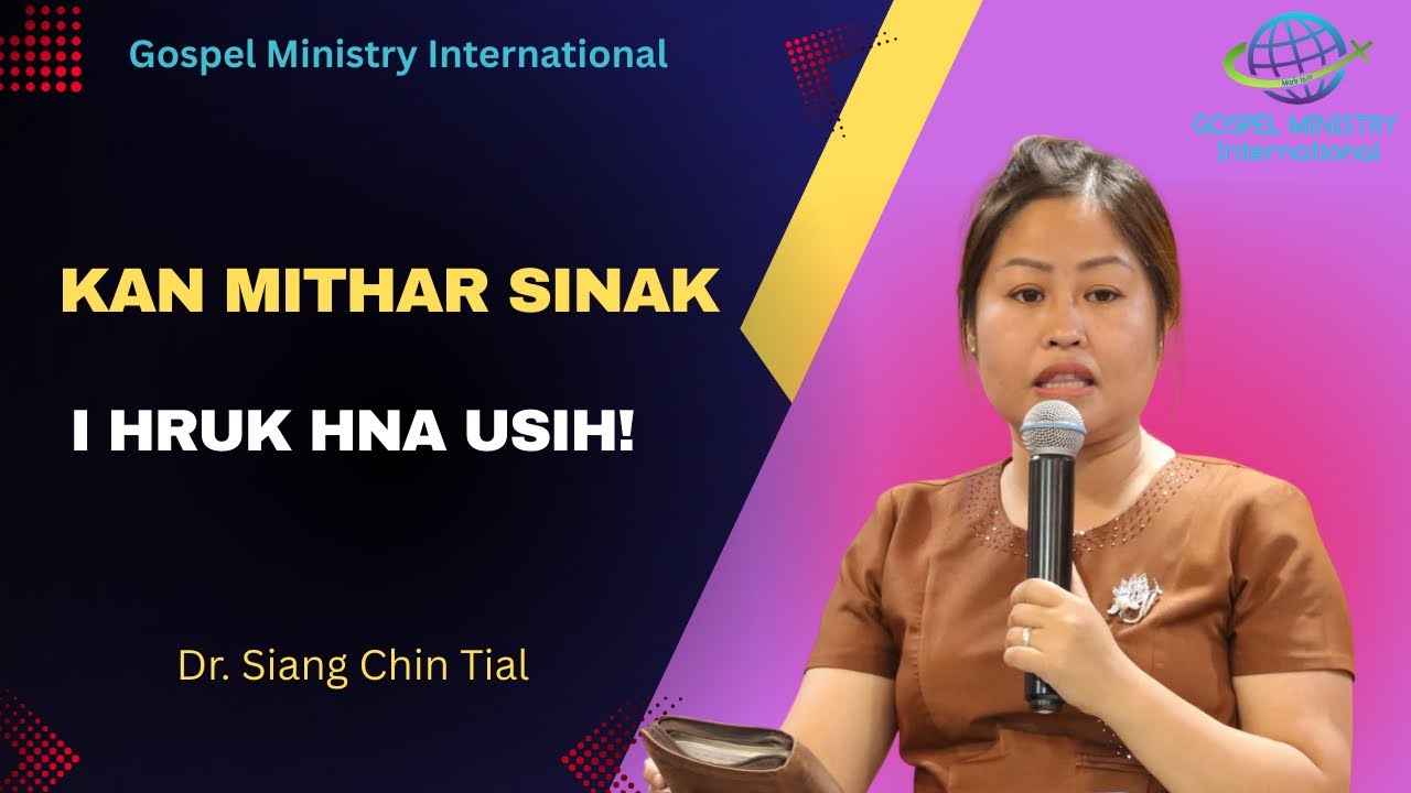 Dr. Siang Chin Tial || Kan Mithar Sinak I Hruk Hna Usih! ||