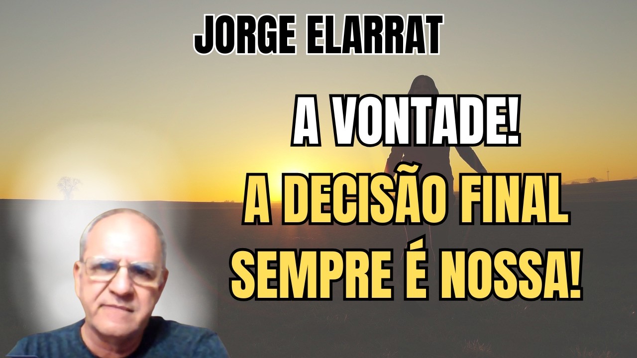 ALERTA URGENTE: SERÁ QUE A VONTADE DECIDE SEU DESTINO ESPIRITUAL? – PALESTRA COM JORGE ELARRAT.