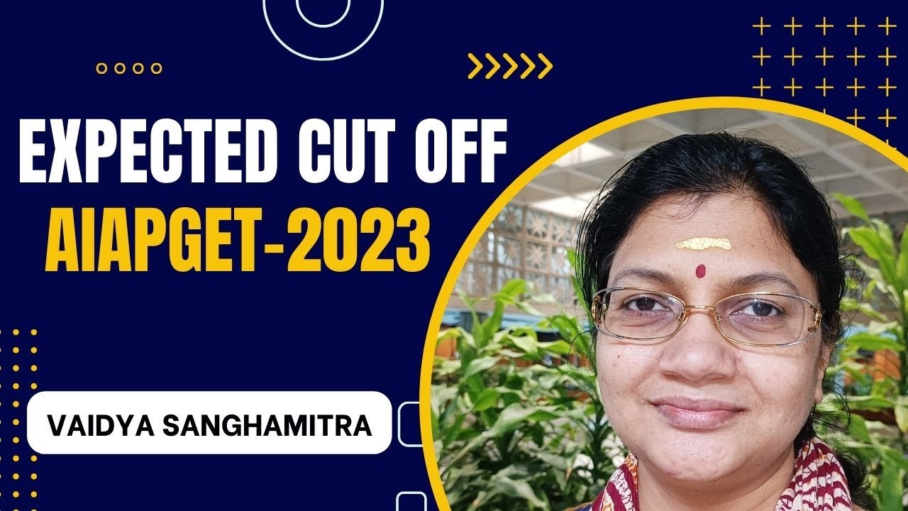 ANALYSIS OF AIAPGET-2023 PAPER AND EXPECTED CUT OFF FOR CENTRAL INSTITUTES AND STATE GOVT. COLLEGES