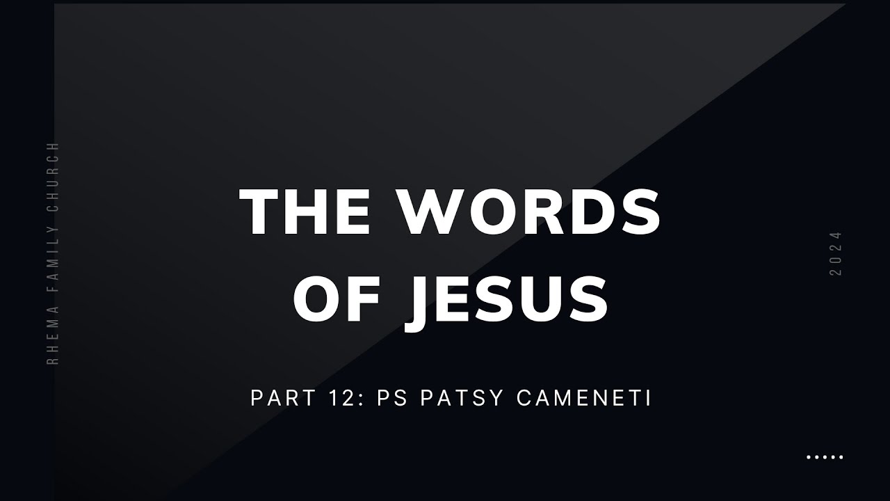 The Words Of Jesus | Part 12: Ps. Patsy Cameneti | Sunday Night Church | 22.12.24