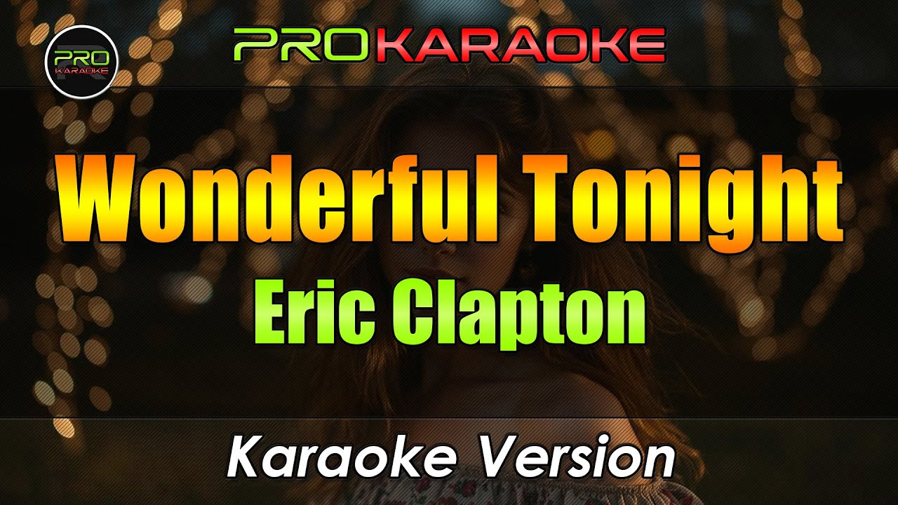 Wonderful Tonight (Karaoke) - Eric Clapton | Pro Karaoke