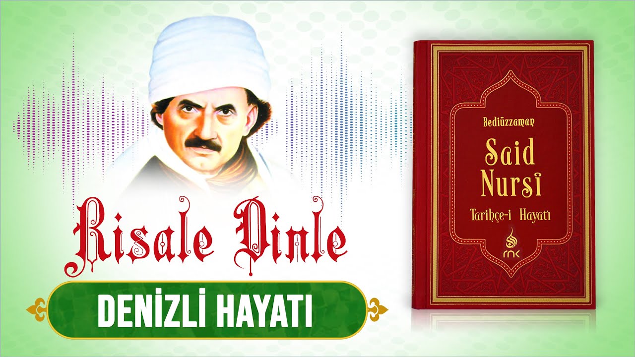 Denizli Hayatı - Tarihçe-i Hayat | Risale Dinle