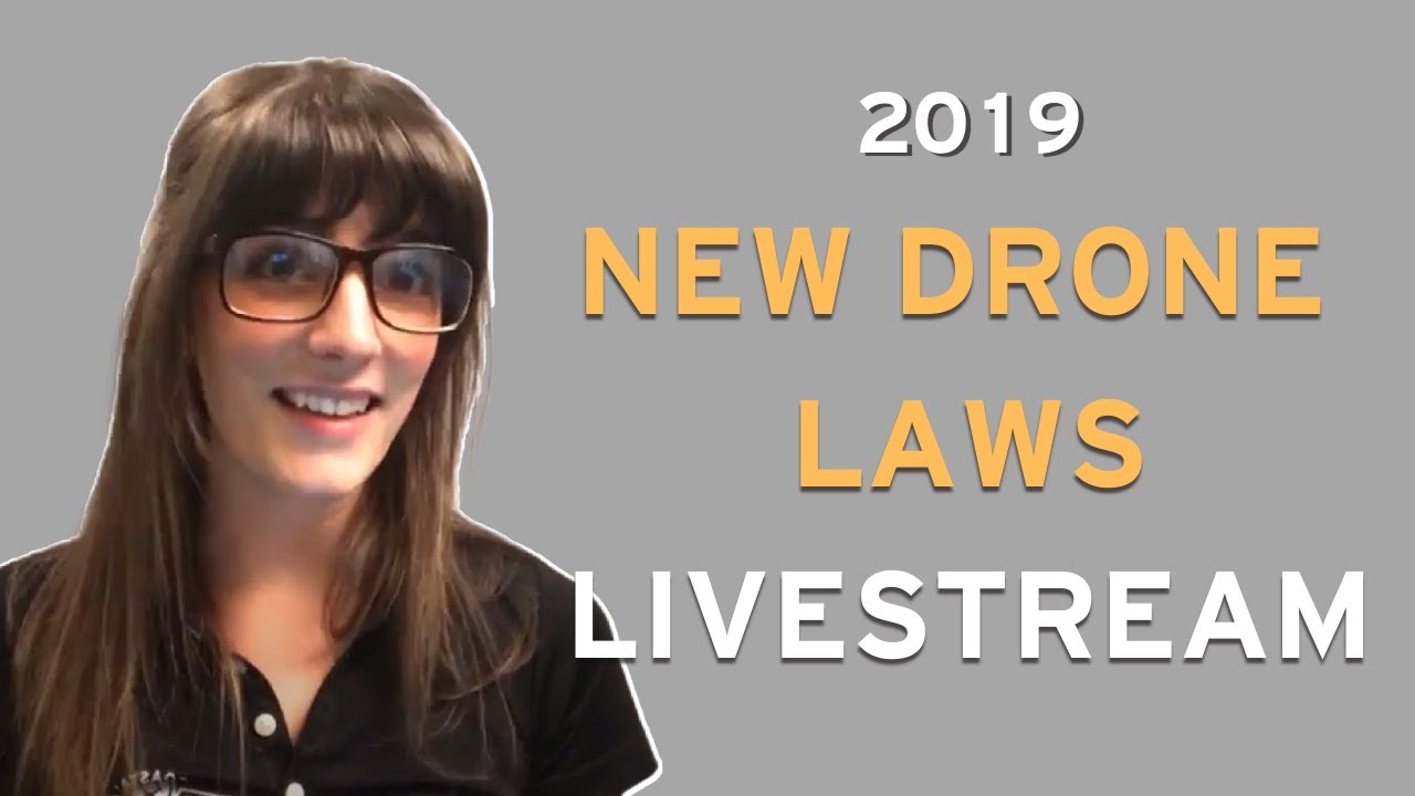 2019 Livestream - NEW DRONE REGULATIONS