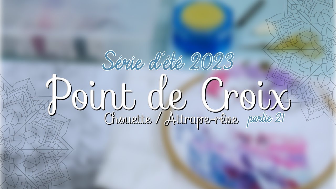 Série d'été : Le Point de Croix [Partie 21]