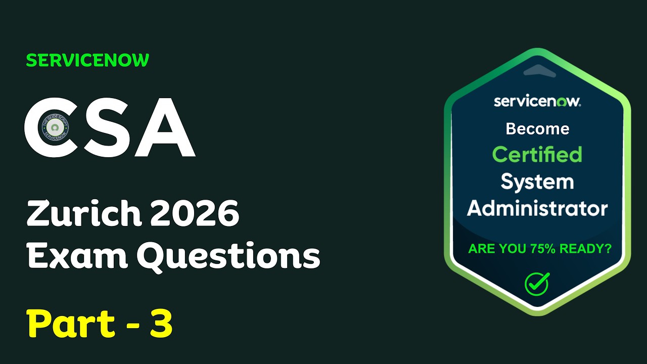 CSA Zurich 2026 Practice Questions | Real Exam Pattern MCQs | ServiceNow Admin Latest Questions