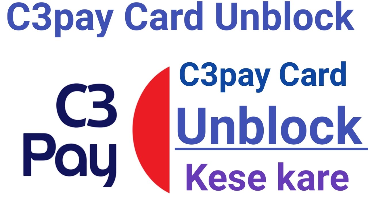 How do I unblock my C3Pay card | C3pay Card Unblock Kese Kare?