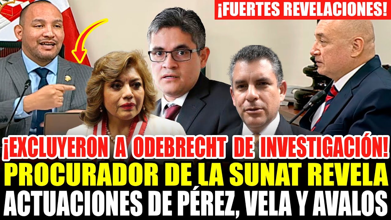 🚨PROCURADOR DE LA SUNAT REVELA ACTUACIONES DE PEREZ Y VELA PARA EXCLUIR A ODEBRECHT DE INVESTIGACIÓN