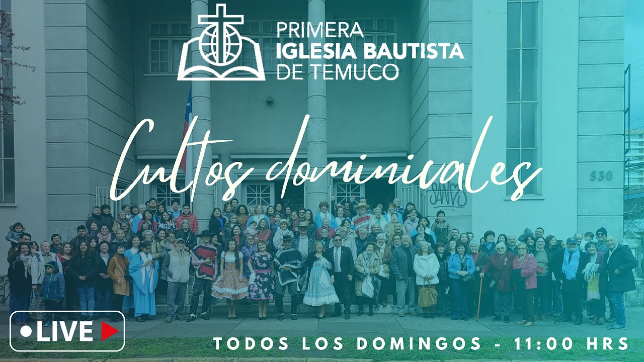 Primera Iglesia Bautista de Temuco - Culto Dominical 11 de enero 2026