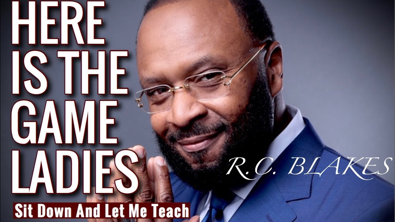 HERE IS THE GAME LADIES- Sit And Let Me Teach RC Blakes