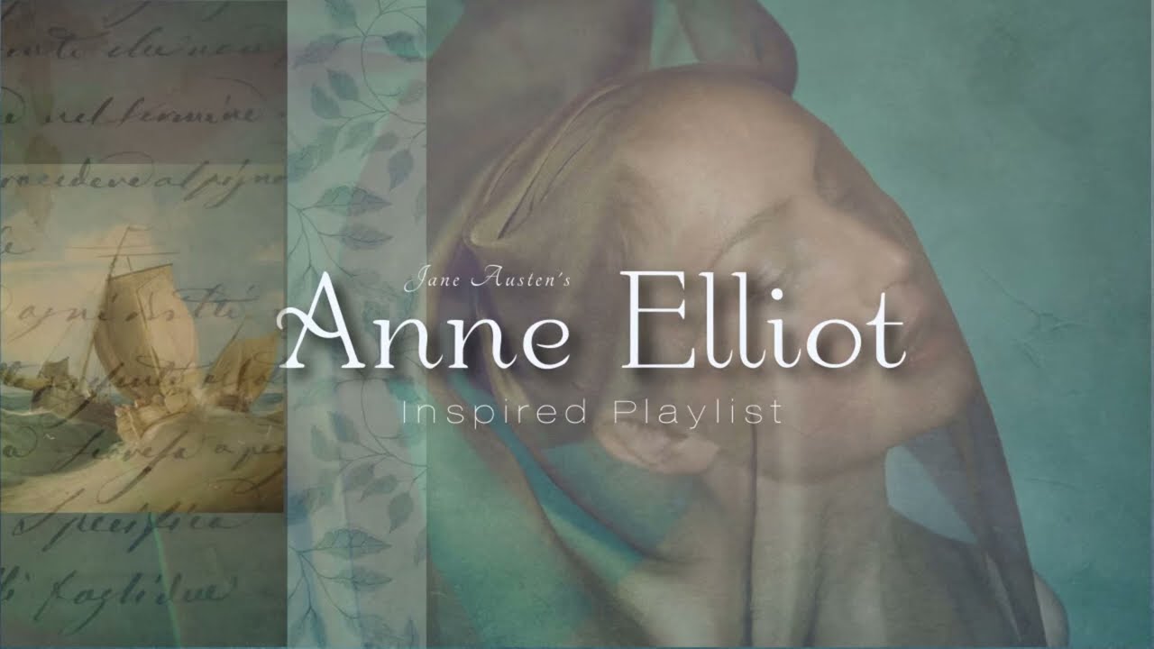 Anne Elliot | A Persuasion Inspired Playlist | Jane Austen Tribute