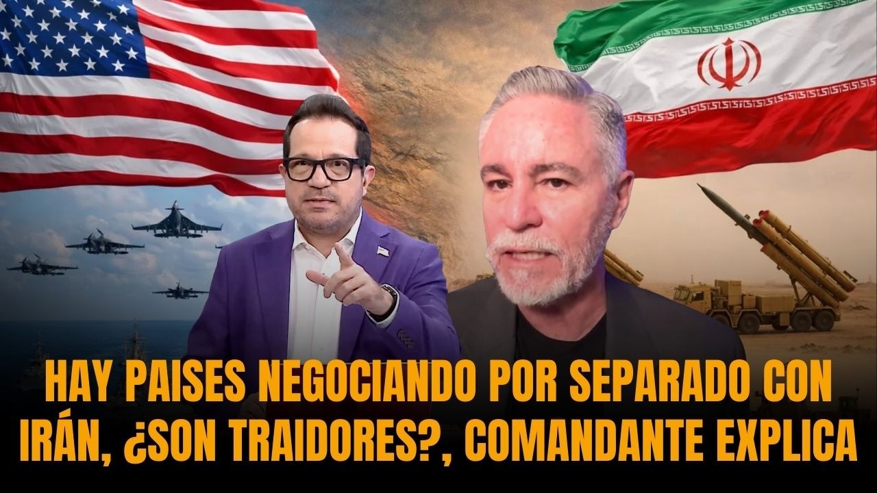 HAY PAISES NEGOCIANDO POR SEPARADO CON IRÁN, ¿SON TRAIDORES?, COMANDANTE EXPLICA | Sánchez Grass