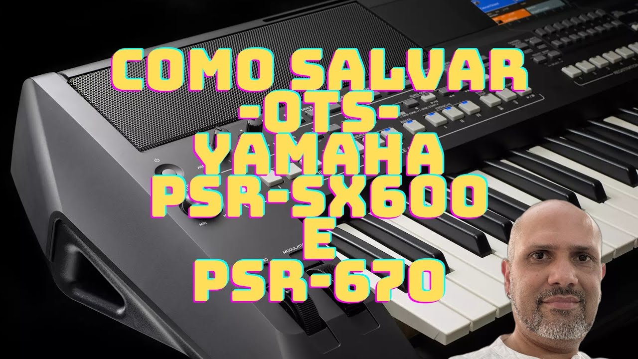 Como salvar OTS no PSR-SX600 e PSR-S670 Aula 100% Gratuita