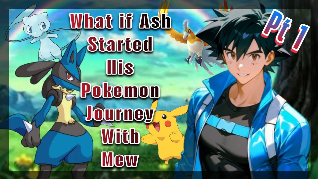 What if Ash Started His Pokemon Journey With Mew Part 1 The Intro