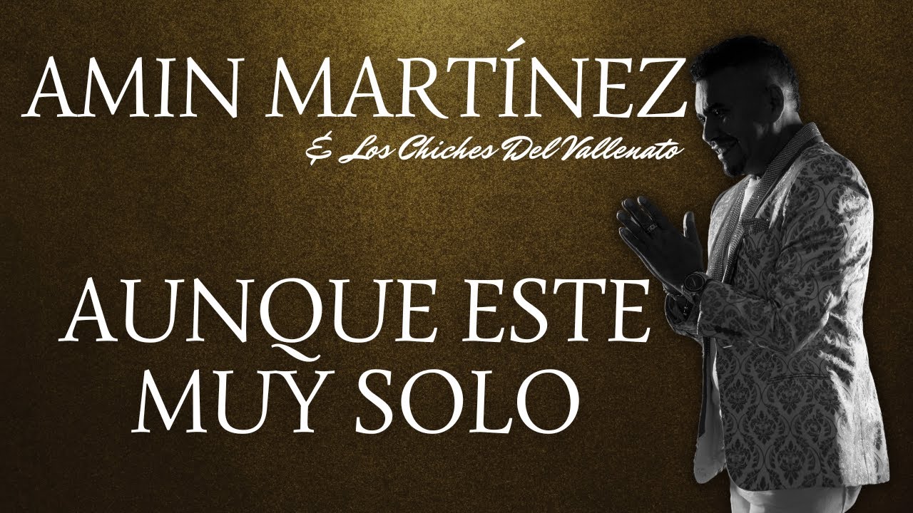 Amin Martinez & Los Chiches Vallenato - Aunque este muy solo (Video Audio Oficial)