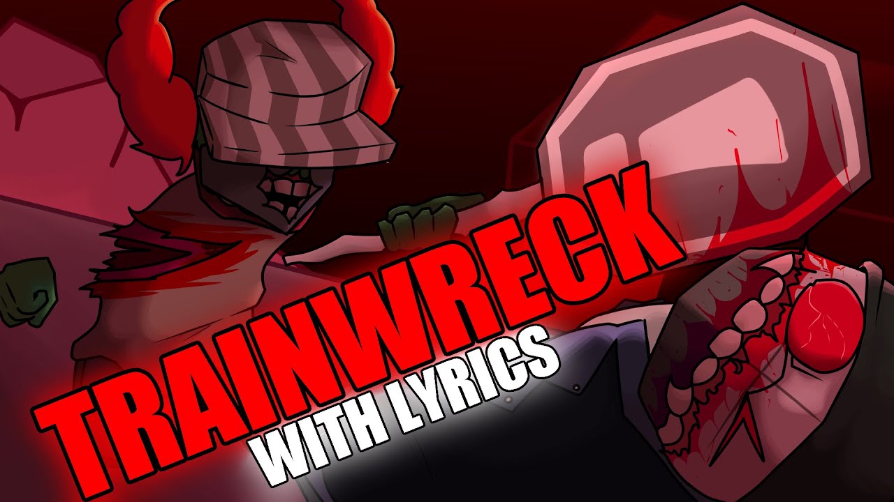 TRAINWRECK with LYRICS ft.