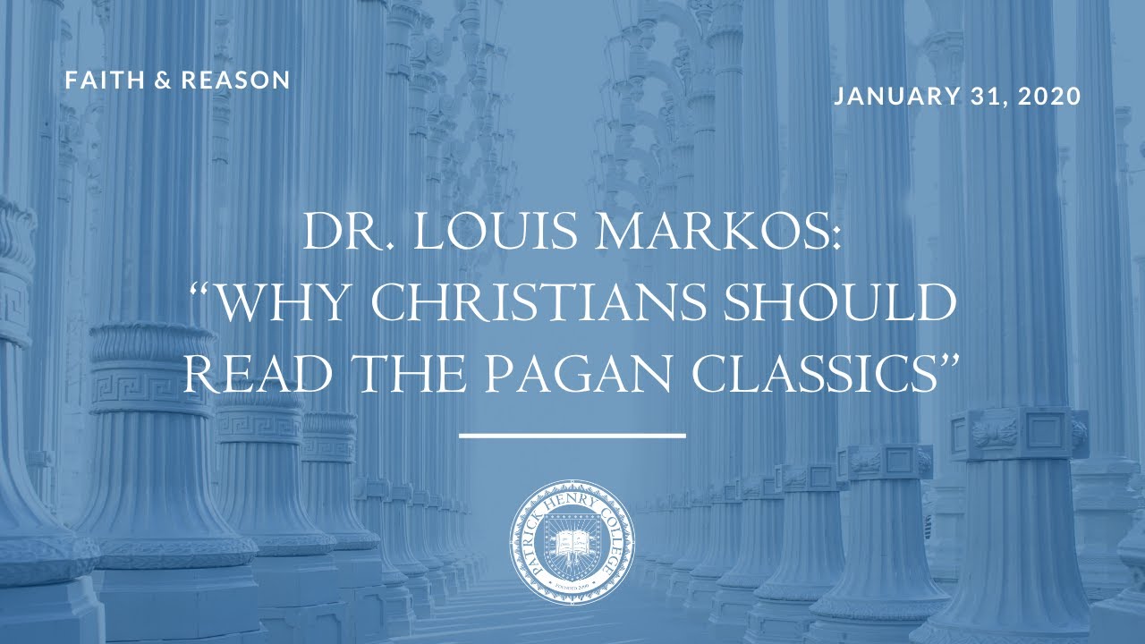 Faith & Reason | Why Christians Should Read the Pagan Classics | Dr. Louis Markos at Patrick Henry