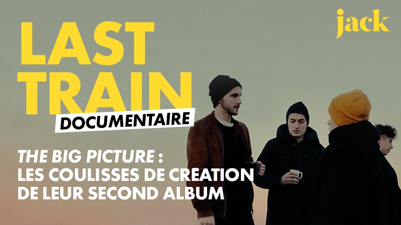 Last Train : The Big Picture, le documentaire complet