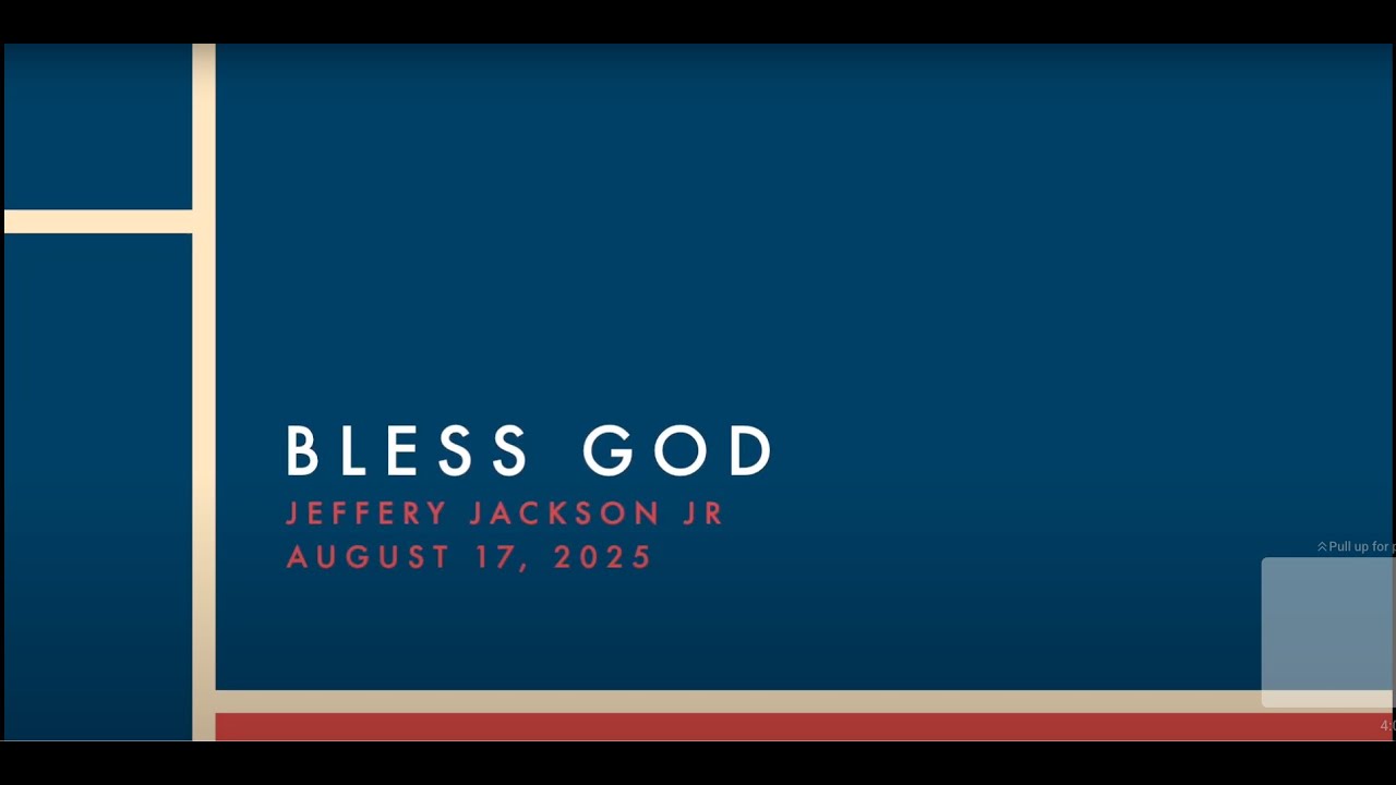 Bless God - Jeffery Jackson Jr - August 17, 2025