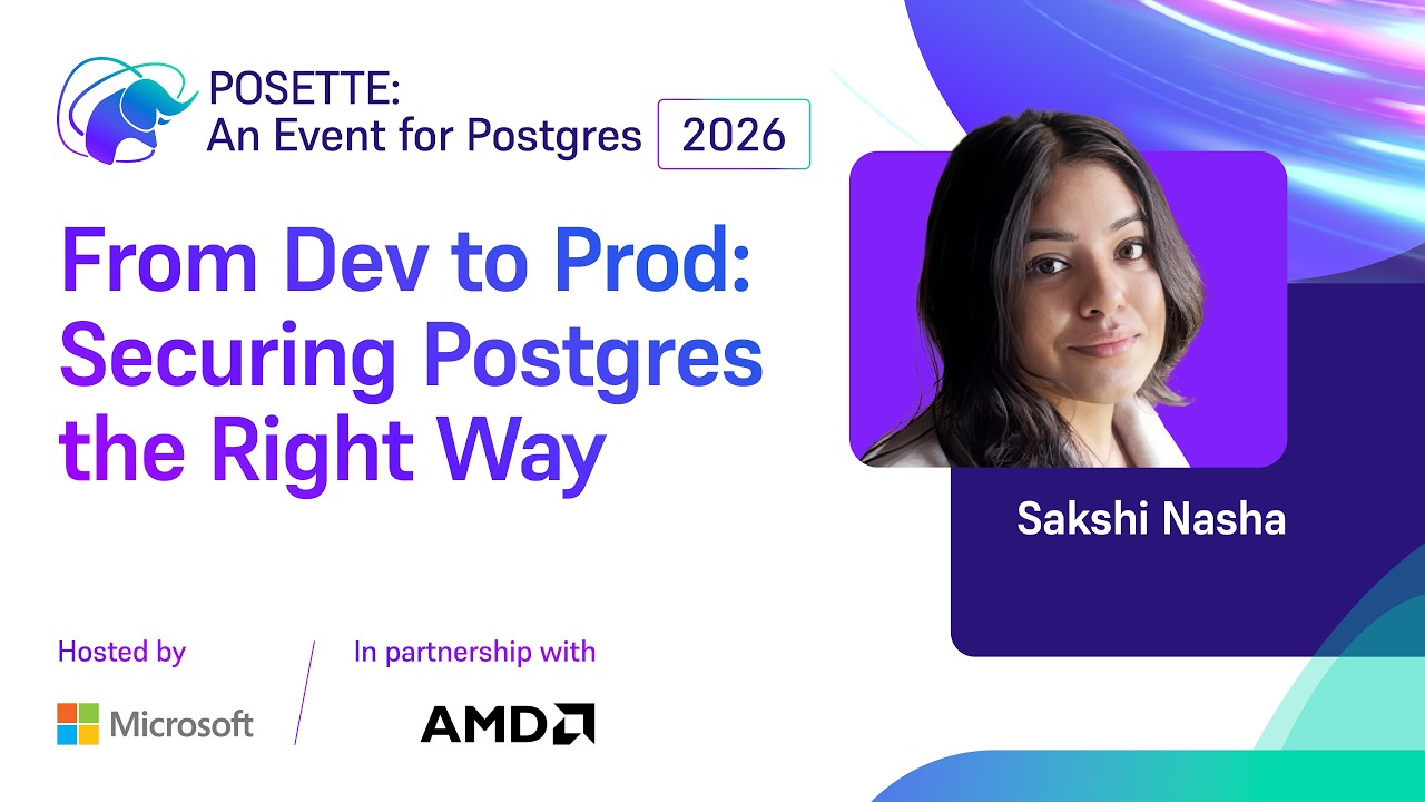 От разработки к продакшену: обеспечение безопасности PostgreSQL правильным способом | POSETTE: Ме...