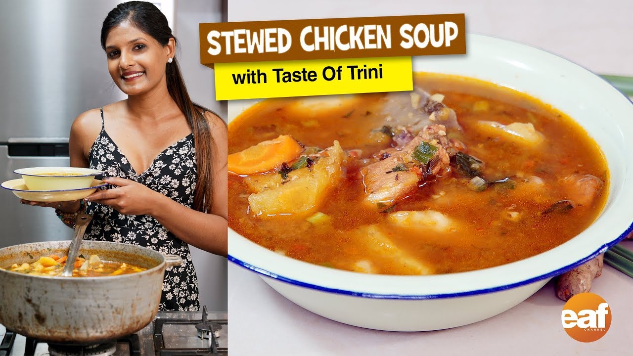 Stewed Chicken Soup Recipe by Taste Of Trini | EAF Presents