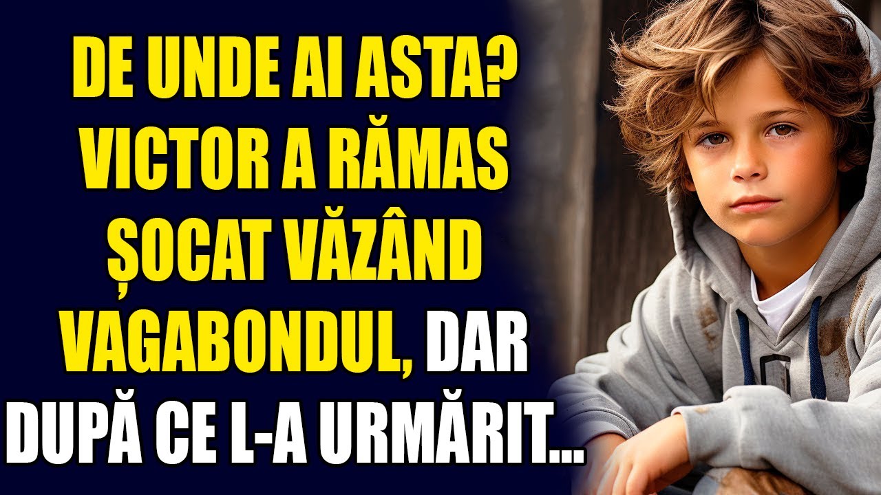 De unde ai asta. Victor a rămas șocat văzând vagabondul, dar după ce l-a urmărit…