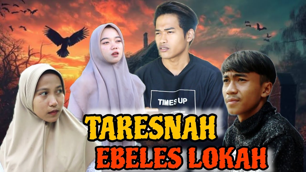 TARESNAH EBELES LOKAH ( kisah nyata : episode 1 )