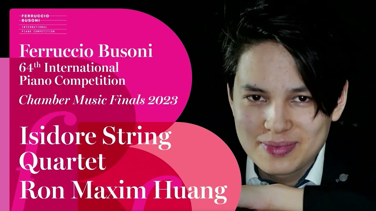 Ron Maxim Huang & Isidore String Quartet: Dvorak Piano Quintet n.2 -  Busoni Piano Competition 2023