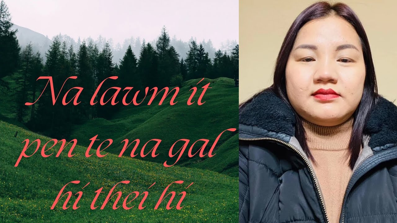 Na lawm it penpen te na gal hi thei  / na Muan pen te na gal hi thei hi. 
