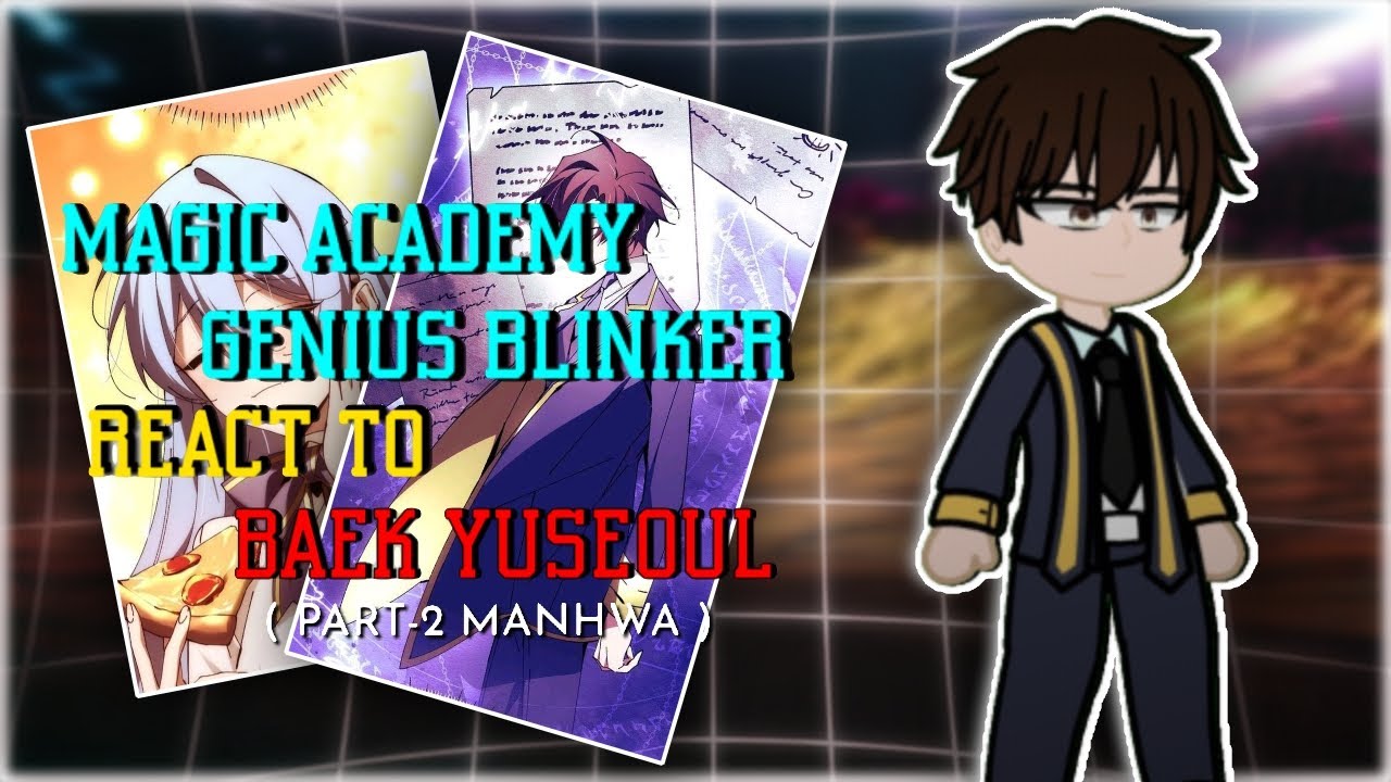 MAGIC ACADEMY GENIUS BLINKER REACT TO BAEK YUSEOUL | PART-2 | TMAGB