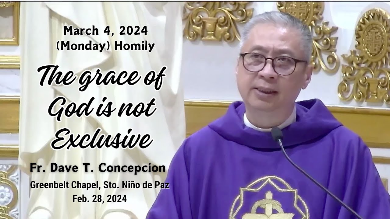 THE GRACE OF GOD IS NOT EXCLUSIVE - Homily by Fr. Dave Concepcion on March 4, 2024