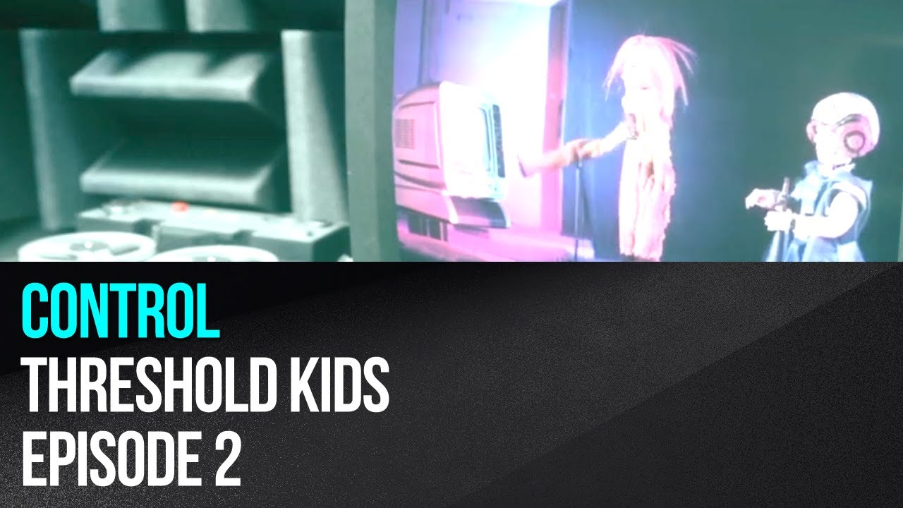 Control - Threshold Kids episode 2