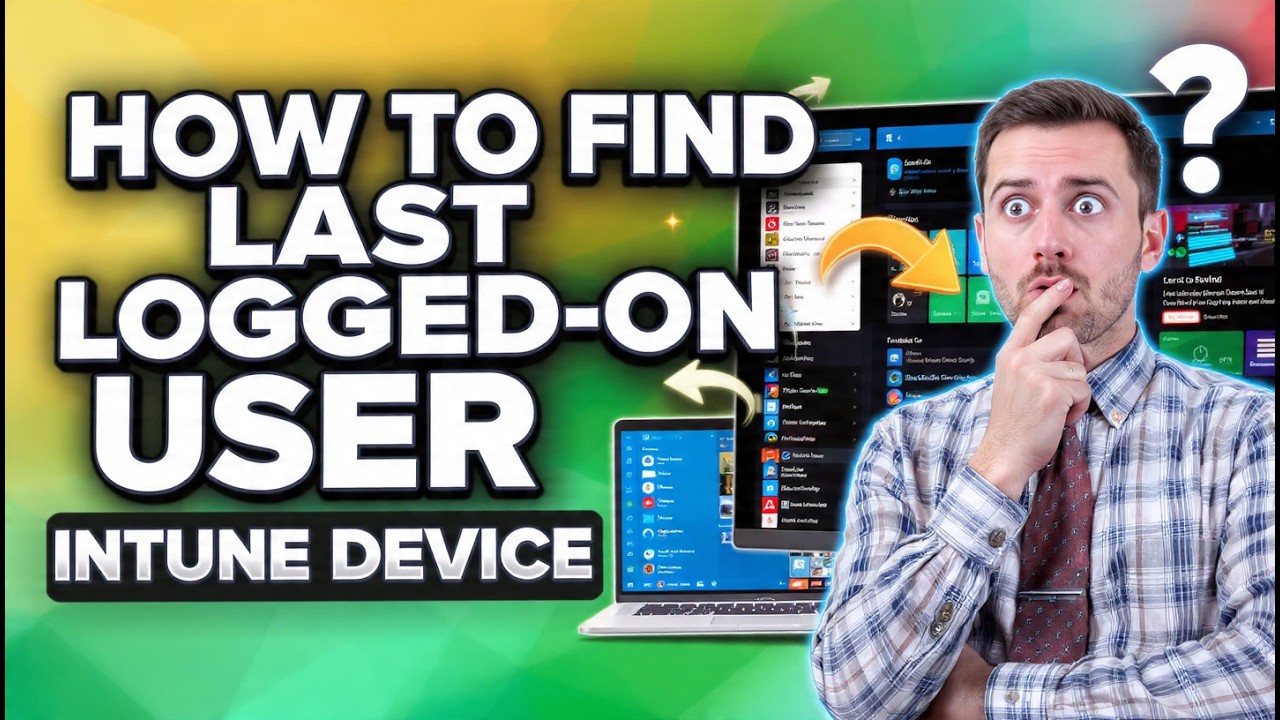How to Find the Last Logged On User for Intune Devices