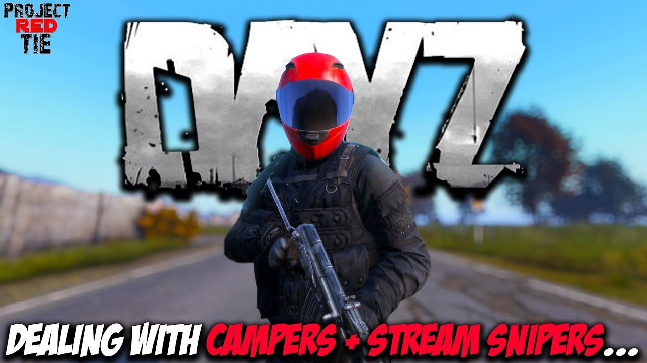 DayZ 1.02 - How to deal with Campers + Stream Snipers...