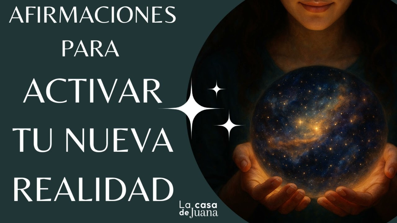 AFIRMACIONES PARA ACTIVAR TU NUEVA REALIDAD