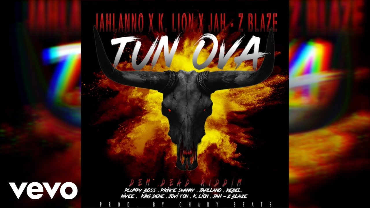 Jahllano, K Lion, Jah-Z Blaze - Tun Ova (Dem Dead Riddim)