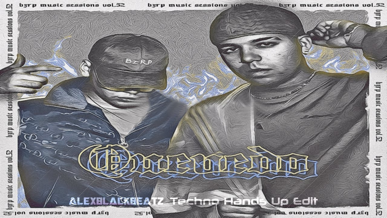 QUEVEDO || BZRP Music Sessions #52 (AlexBlAckBeatZ Techno Hands Up Edit)