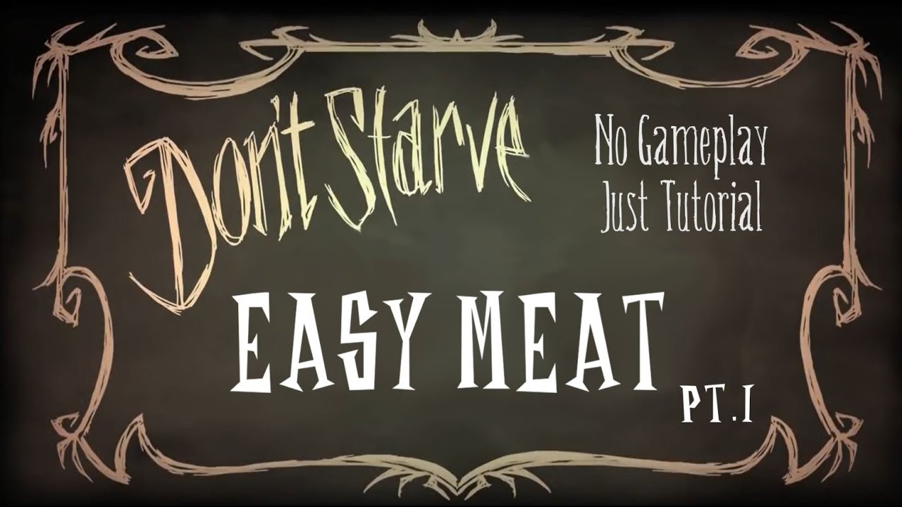 Dont Starve RoG: никакого игрового процесса, только обучение: Easy Meat, часть 1