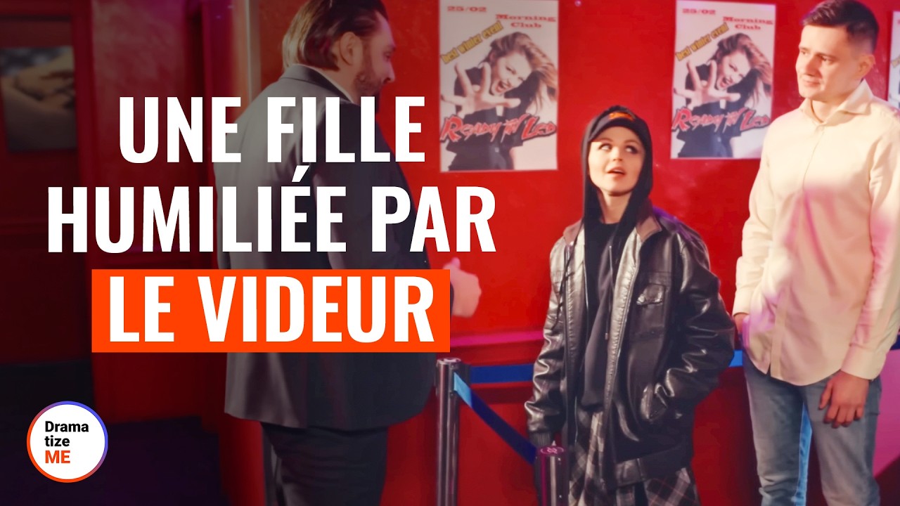 UNE FILLE HUMILIÉE PAR LE VIDEUR | @DramatizeMeFrance