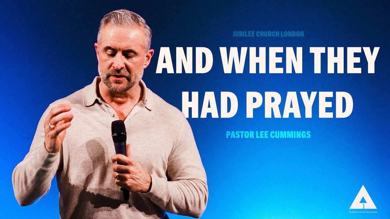 And When They Had Prayed | Pastor Lee Cummings