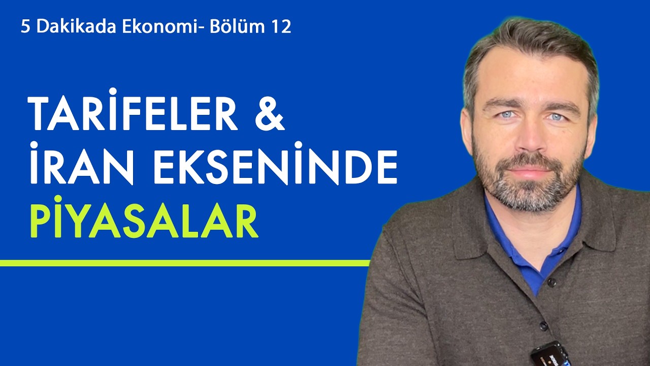 Tarifeler ve İran ekseninde piyasalar!  | 5 Dakikada Ekonomi