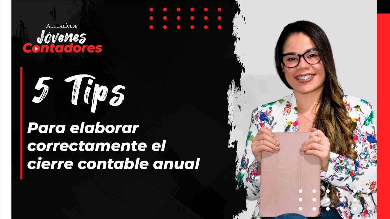 5 Tips para elaborar correctamente el cierre contable anual