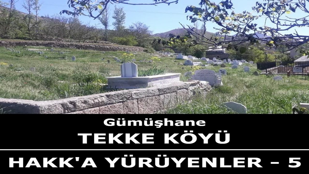 Gümüşhane Tekke Köyü - Hakk'a Yürüyenler 5