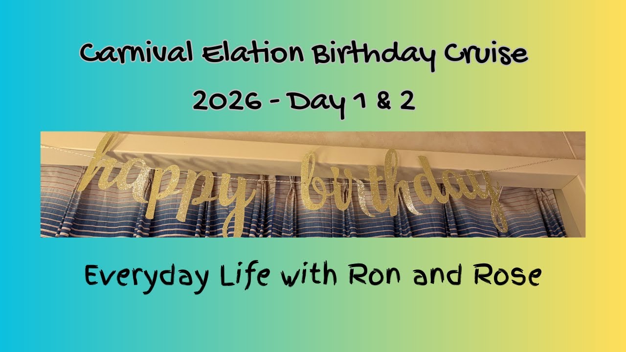 Carnival Elation My Birthday Cruise 2026 Everyday Life with Ron and Rose