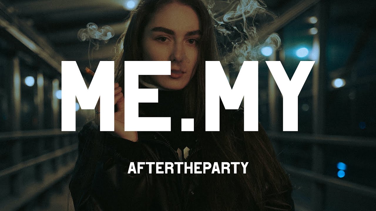 Aftertheparty - me.my (Lyrics)