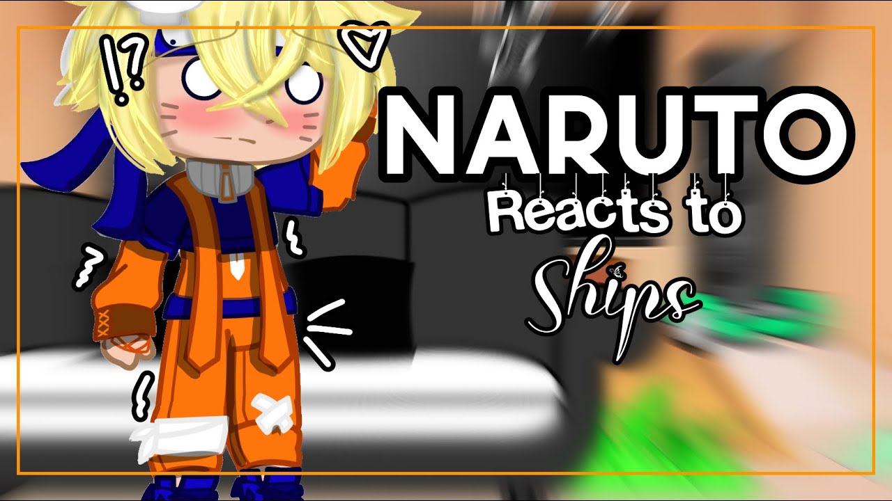 Naruto reacts to ships! 🥺✨ || GCRV || DESC