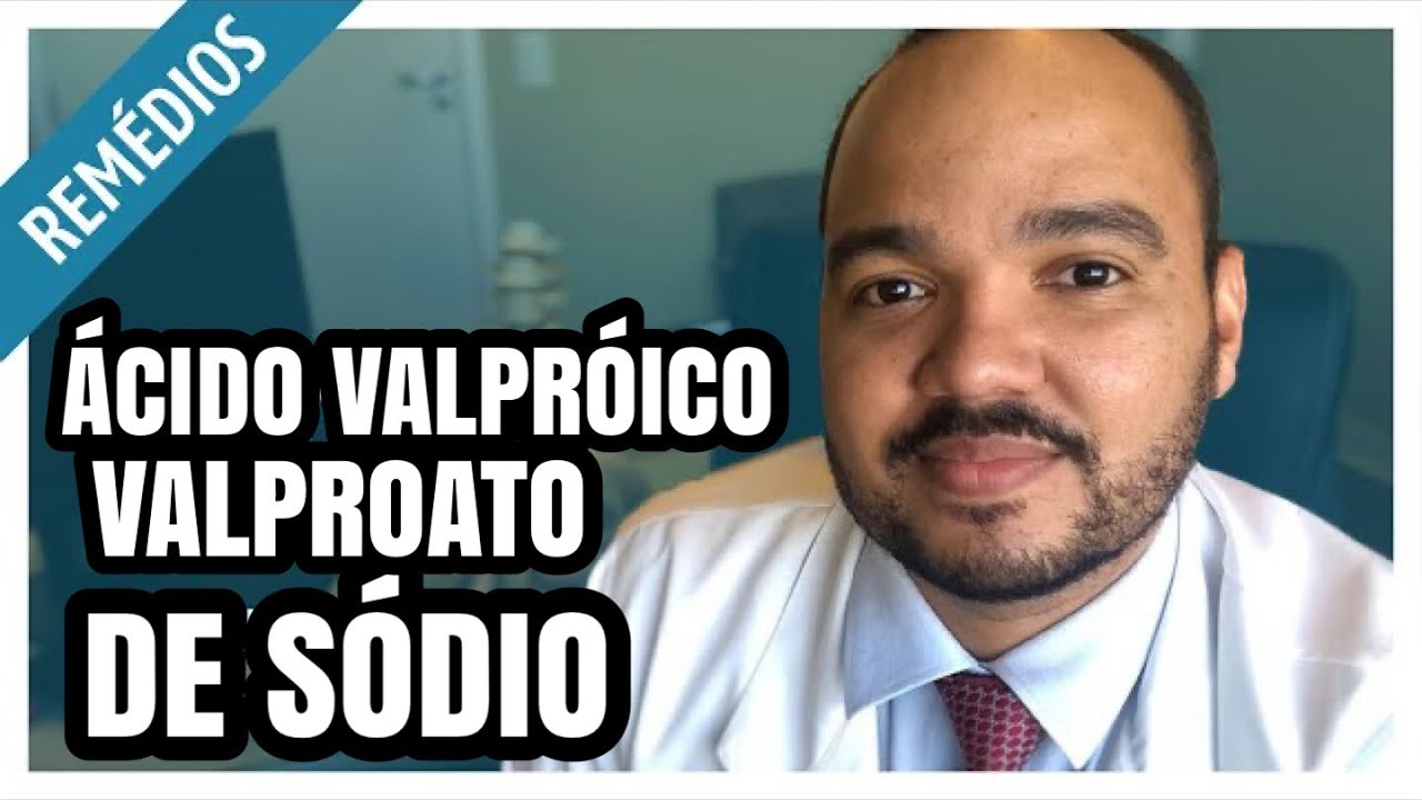 &Aacute;CIDO VALPR&Oacute;ICO (VALPROATO DE S&Oacute;DIO): tudo o que voc&ecirc; queria saber